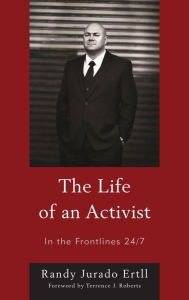 The Life of an Activist: In the Frontlines 24/7 - Randy Jurado Ertll