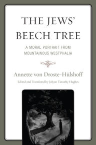The Jews' Beech Tree: A Moral Portrait from Mountainous Westphalia Annette von Droste-Hülshoff Author