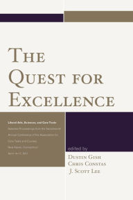 The Quest for Excellence: Liberal Arts, Sciences, and Core Texts. Selected Proceedings from the Seventeenth Annual Conference of the Association for C