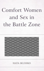 Comfort Women and Sex in the Battle Zone