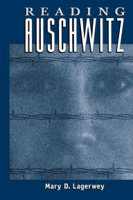 Reading Auschwitz Mary Lagerwey Author
