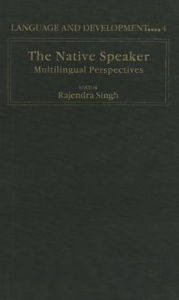 The Native Speaker: Multilingual Perspectives (Language and Development series)