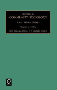 Research in Community Sociology: New Communities in a Changing World Vol 6 A. Chekki Dan a. Chekki Author