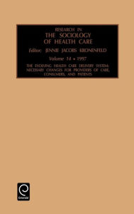 Research in the Sociology of Health Care: The Evolving Health Care Delivery System Jacobs Kronenf Jennie Jacobs Kronenfeld Author