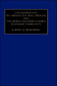 Encyclopedia of the Middle East Peace Process and the Middle East/North African Economic Community Rosenberg Author