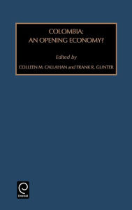 Colombia: An Opening Economy? Frank R. Gunter Editor