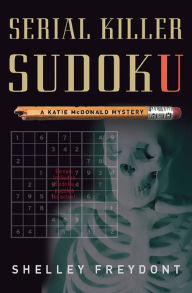 Serial Killer Sudoku (Katie McDonald Series #3) - Shelley Freydont