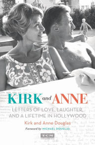 Kirk and Anne: Letters of Love, Laughter, and a Lifetime in Hollywood Kirk Douglas Author