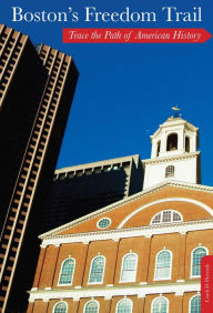 Boston's Freedom Trail: Trace the Path of American History Cindi D. Pietrzyk Author
