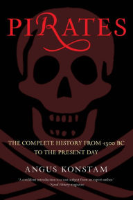 Pirates: The Complete History From 1300 Bc To The Present Day Angus Konstam Author