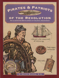Pirates & Patriots of the Revolution C. Keith Wilbur Author