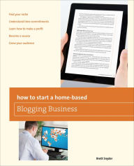 How to Start a Home-based Blogging Business Brett Snyder Author
