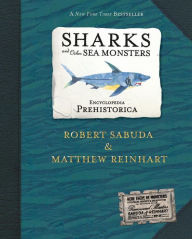 Sharks and Other Sea Monsters (Encyclopedia Prehistorica Series) Robert Sabuda Author