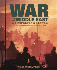 War in the Middle East: A Reporter's Story: Black September and the Yom Kippur War Wilborn Hampton Author