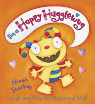 I'm a Happy Hugglewug: Laugh and Play the Hugglewug Way Niamh Sharkey Author