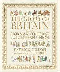 The Story of Britain from the Norman Conquest to the European Union Patrick Dillon Author