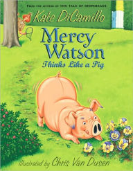 Mercy Watson Thinks Like a Pig (Mercy Watson Series #5) Kate DiCamillo Author