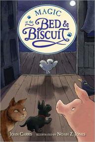 Magic at the Bed and Biscuit Joan Carris Author
