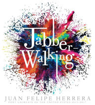 Jabberwalking Juan Felipe Herrera Author