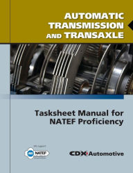 Automatic Transmission and Transaxle Tasksheet Manual for NATEF Proficiency