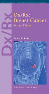 Dx/Rx: Breast Cancer: Breast Cancer Diana E. Lake Author