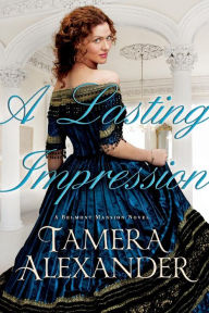 A Lasting Impression (Belmont Mansion Series #1) Tamera Alexander Author