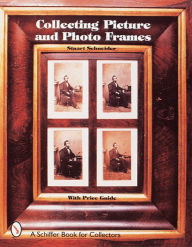 Collecting Picture and Photo Frames Stuart Schneider Author