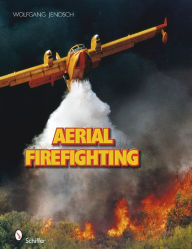 Aerial Firefighting Wolfgang Jendsch Author