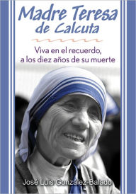 Madre Teresa de Calcuta - Jose Luis Gonzalez-Balado
