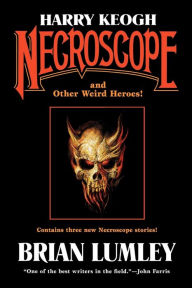 Harry Keogh: Necroscope and Other Weird Heroes! Brian Lumley Author