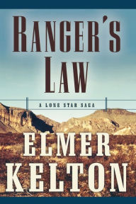 Ranger's Law: A Lone Star Saga (Texas Rangers Series) Elmer Kelton Author
