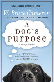 A Dog's Purpose W. Bruce Cameron Author