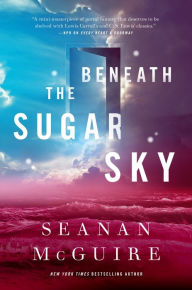 Beneath the Sugar Sky Seanan McGuire Author