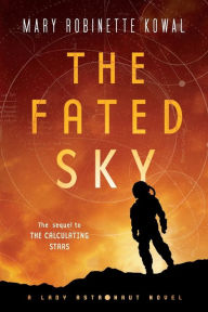 Kowal, M: Fated Sky: A Lady Astronaut Novel