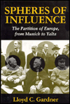 Spheres of Influence: The Partition of Europe, from Munich to Yalta - Lloyd C. Gardner