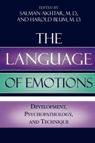 The Language of Emotions: Developmental, Psychopathology, and Technique Salman Akhtar MD Editor