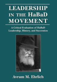 Leadership in the HaBaD Movement Avrum M. Ehrlich Author
