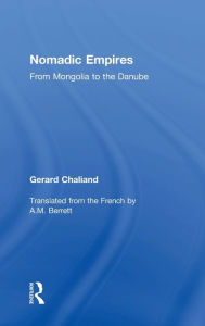 Nomadic Empires: From Mongolia to the Danube Gerard Chaliand Author