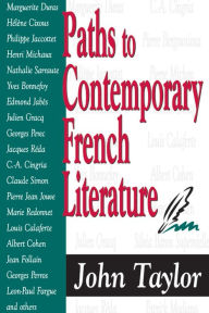 Paths to Contemporary French Literature: Volume 1 John Taylor Editor