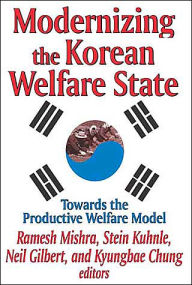 Modernizing the Korean Welfare State: Towards the Productive Welfare Model - Neil Gilbert