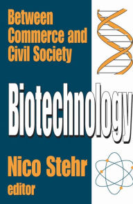 Biotechnology: Between Commerce and Civil Society Nico Stehr Author