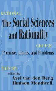 The Social Sciences and Rationality: Promise, Limits, and Problems Hudson Meadwell Author