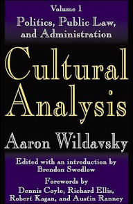 Cultural Analysis: Volume 1, Politics, Public Law, and Administration Aaron Wildavsky Author