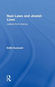 Nazi Laws and Jewish Lives: Letters from Vienna Edith Kurzweil Author