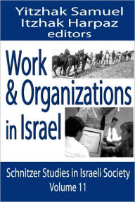Work and Organizations in Israel Itzhak Harpaz Editor