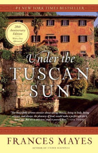 Under the Tuscan Sun: At Home In Italy Frances Mayes Author
