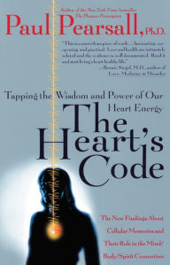 The Heart's Code: Tapping the Wisdom and Power of Our Heart Energy Paul P. Pearsall Author