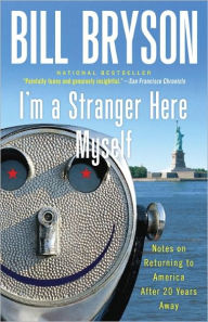 I'm a Stranger Here Myself: Notes on Returning to America after Twenty Years Away Bill Bryson Author