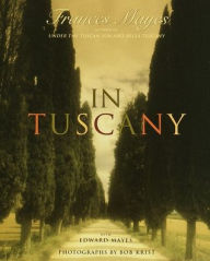 In Tuscany Frances Mayes Author