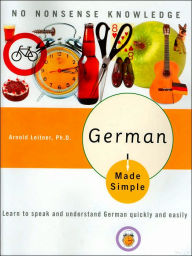 German Made Simple: Learn to Speak and Understand German Quickly and Easily Arnold Leitner PhD Author